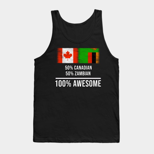 50% Canadian 50% Zambian 100% Awesome - Gift for Zambian Heritage From Zambia Tank Top by Country Flags